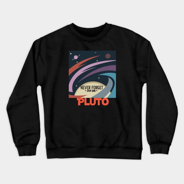Funny Pluto Never Forget 1930-2006 - Never Forget Pluto Planet Funny Vintage Space Science Gift Crewneck Sweatshirt by wiixyou